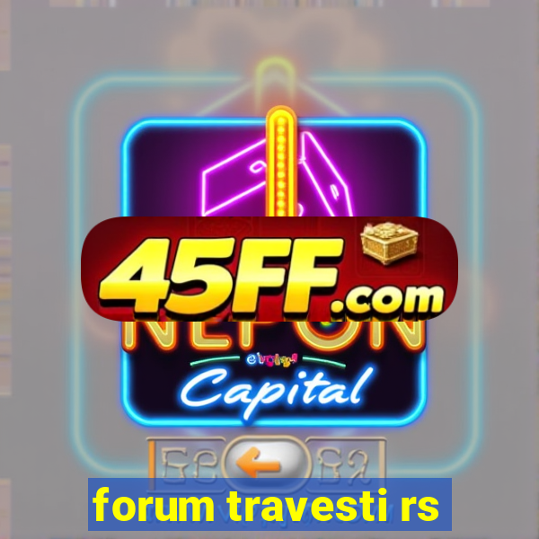 forum travesti rs